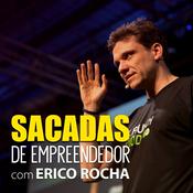 Podcast Erico Rocha - Sacadas de Empreendedor
