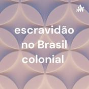 Podcast escravidão no Brasil colonial
