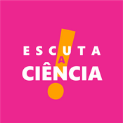 Podcast Escuta a Ciência!