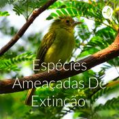 Podcast Espécies Ameaçadas De Extinção