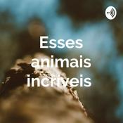 Podcast Esses animais incríveis