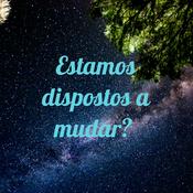 Podcast Estamos dispostos a mudar?