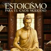 Podcast Estoicismo Para El Caos Moderno