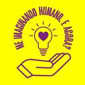 Podcast Me Imaginando Humano, e Agora?