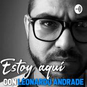 Podcast Estoy Aquí con: Leonardo Andrade