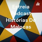 Podcast Estreia Podcast Histórias De Malocas