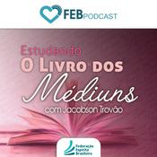 Podcast Estudando O Livro dos Médiuns | FEB