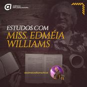 Podcast Estudos com Miss. Edméia Williams