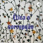 Podcast Ética e corrupção