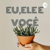 Podcast EU,ELE E VOCÊ