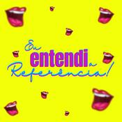 Podcast Eu Entendi a Referência!