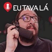 Podcast Eu tava lá