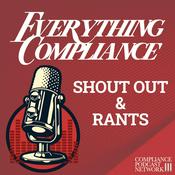 Podcast Everything Compliance – Shout Outs and Rants