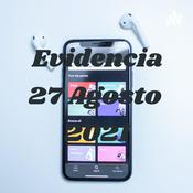 Podcast Evidencia 27 Agosto 2021