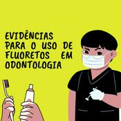 Podcast Evidências do uso de fluoretos em Odontologia