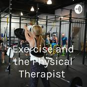 Podcast Exercise and the Physical Therapist