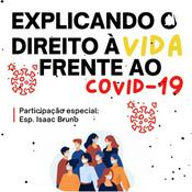 Podcast Explicando o Direito à Vida frente ao COVID-19.