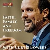 Podcast Faith, Family, and Freedom with Curtis Bowers