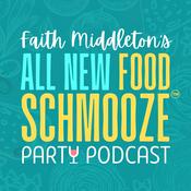 Podcast Faith Middleton's All-New Food Schmooze Party