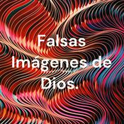 Podcast Falsas Imágenes de Dios.