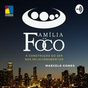 Podcast Família em Foco - A construção do ser nos relacionamentos
