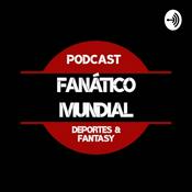 Podcast Fanático Mundial