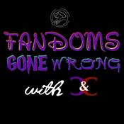 Podcast Fandoms Gone Wrong