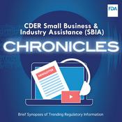 Podcast FDA CDER Small Business and Industry Assistance (SBIA) Chronicles