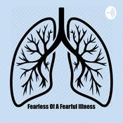 Podcast Fearless with A Fearful Illness | A Cystic Fibrosis Podcast
