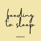 Podcast Feeding To Sleep Podcast