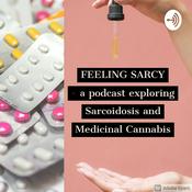 Podcast FEELING SARCY - a podcast exploring Sarcoidosis & Medicinal Cannabis.