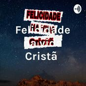Podcast Felicidade na vida Cristã