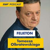 Podcast Felieton Tomasza Olbratowskiego