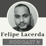 Podcast Felipe Lacerda - PODCAST