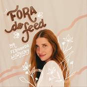 Podcast Fernanda Witwytzky - Fora do FEED