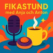 Podcast Fikastund med Anja och Anton