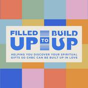 Podcast Filled Up to Build Up - A Spiritual Gifts Podcast from CHBC