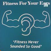 Podcast Fitness For Your Ears