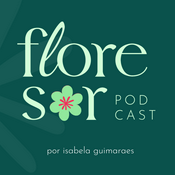 Podcast FloreSer Podcast • Inspirando Mulheres Brasileiras