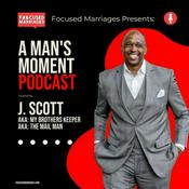 Podcast Focused Marriages Presents A Man's Moment Podcast