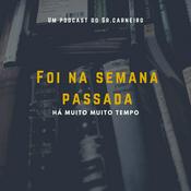 Podcast Foi na semana passada