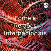 Podcast Fome e Relações Internacionais