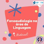 Podcast Fonoaudiologia na Área de Linguagem