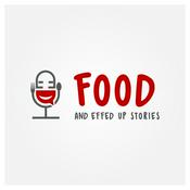 Podcast Food & Effed Up Stories