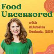 Podcast Food Uncensored with Michelle Dudash, RDN
