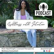 Podcast Wellness with Intention with Opal Knight