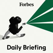 Podcast Forbes Daily Briefing