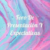 Podcast Foro De Presentación Y Expectativas