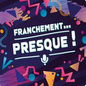 Podcast Franchement presque ! (Conversations -approximatives et humoristiques- entre amies)