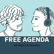 Podcast FREE AGENDA by hikaru &amp; yamotty